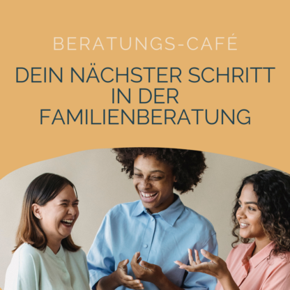 Beratungs-Café: Dein nächster Schritt in der Familienberatung